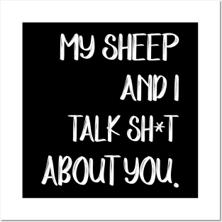 My Sheep And I Talk Shit About You Posters and Art